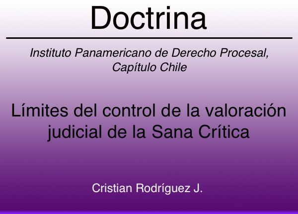 Límites del control de la valoración judicial de la prueba en el sistema de la Sana Crítica - Cristian Rodriguez Josse